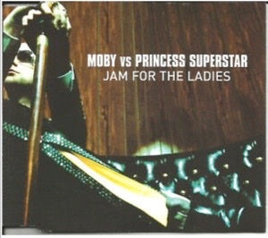 Jam For The Ladies - Moby featuring Princess Superstar